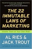 The 22 Immutable Laws of Marketing: Violate Them at Your Own Risk