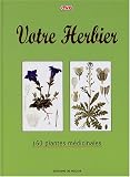 Votre herbier : 160 plantes m�dicinales