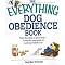 The Everything Dog Obedience Book (From Bad Dog to Good Dog a Step-by-Step Guide to Curbing Misbehavior) (The Everything Series) (Paperback)