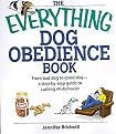 The Everything Dog Obedience Book (From Bad Dog to Good Dog a Step-by-Step Guide to Curbing Misbehavior) (The Everything Series) (Paperback)