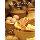 Alexia Ren�e's - Brunch by Anna Taylor