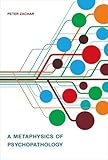 A Metaphysics of Psychopathology (Philosophical Psychopathology)