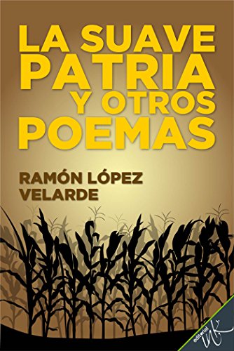 La suave patria y otros poemas (Spanish Edition)