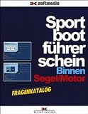 Sportbootführerschein Binnen. CD-ROM für Windows 95/98/NT/2000/WIN XP, MacOS ab 7.6. Segel / Motor. Fragenkatalog.