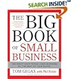 The Big Book of Small Business: You Don't Have to Run Your... by Tom Gegax and Phil Bolsta