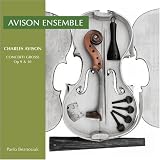 Review Avison Ensemble  / Charles Avison - Concerti Grossi Opp 9 & 10