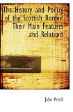 The History and Poetry of the Scottish Border: Their Main Features and Relations