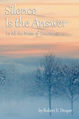 Silence Is the Answer: To All the Noise of Doubt