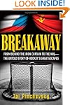 Breakaway: From Behind the Iron Curta...