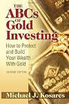 The ABCs of Gold Investing: How to Protect and Build Your Wealth with Gold