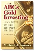 The ABCs of Gold Investing: How to Protect and Build Your Wealth with Gold
