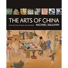 The Arts of China, Fifth Edition, Revised and Expanded by  Michael Sullivan