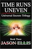 Time Runs Uneven: Universal Secrets Trilogy