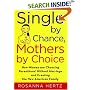 Single by Chance, Mothers by Choice: How Women are Choosing Parenthood without Marriage and Creating the New American Family