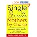 Single by Chance, Mothers by Choice: How Women are Choosing Parenthood without Marriage and Creating the New American Family