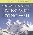 Living Well, Dying Well: Tibetan Wisdom Teachings