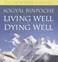 Living Well, Dying Well: Tibetan Wisdom Teachings