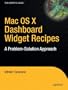 Mac OS X Dashboard Widget Recipes: A Problem-solution Approach (A Problem-Solution Approach)