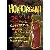 Horrorgami: Creepy Creatures, Ghastly Ghouls, and Other Fiendish Paper Projects