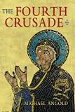The Fourth Crusade: Event and Context - the Medieval World (The Medieval World)