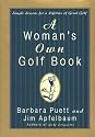 A Woman's Own Golf Book: Simple Lessons for a Lifetime of Great Golf