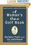 A Woman's Own Golf Book: Simple Lessons for a Lifetime of Great Golf