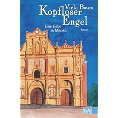 Kopfloser Engel. Eine Liebe in Mexiko.