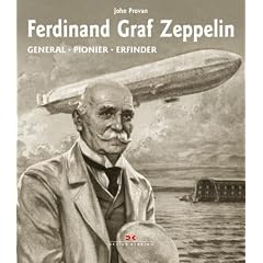 Ferdinand Graf Zeppelin: Der Luftfahrtpionier und sein Konzern