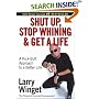 Shut Up, Stop Whining, and Get a Life: A Kick-butt Approach to a Better Life