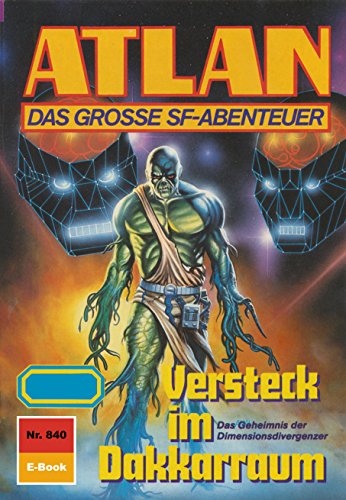 Atlan 840: Versteck im Dakkarraum (Heftroman): Atlan-Zyklus 