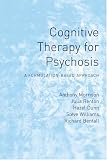 Cognitive Therapy for Psychosis: A Formulation-Based Approach