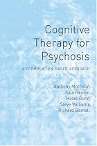 Cognitive Therapy for Psychosis: A Formulation-Based Approach
