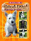Good Dog! Dog Care for Kids (Girls Rock!)