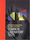 Understanding and Evaluating Common Laboratory Tests (Understanding & Evaluating Common Laboratory Tests)