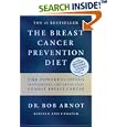 The Breast Cancer Prevention Diet: The Powerful Foods, Supplements, and Drugs That Can Save Your Life by  Dr. Bob Arnot