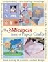 The Michaels Book of Paper Crafts