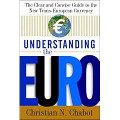 Understanding the Euro: The Clear and Concise Guide to the New Trans-European Currency
