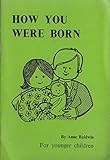 How you were born : a book for younger children