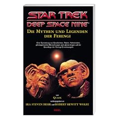 Star Trek. Deep Space Nine. Die Mythen und Legenden der Ferengi: Eine Sammlung von Geschichten, Fabeln, Volksliedern, philosophischen Betrachtungen ... auf der Grundlage der Ferengi-Erwerbsregeln