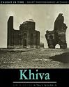 Khiva (Caught in Time Great Photographic Archives)