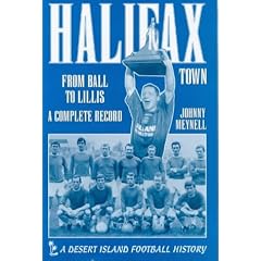 Halifax Town: From Ball to Lillis - A Complete Record (Desert Island Football Histories)