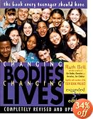 Changing Bodies, Changing Lives: Expanded Third Edition: A Book for Teens on Sex and Relationships