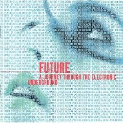 Future : A Journey Through The Electronic Underground - Compiled By Gillian Anderson