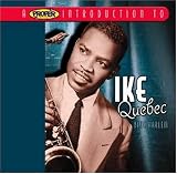 A Proper Introduction to Ike Quebec: Blue Harlem