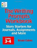 The Writing Prompts Workbook, Grades 3-4: Story Starters for Journals, Assignments and More