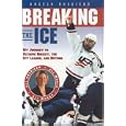 Breaking the Ice: My Journey to Olympic Hockey, The Ivy League and Beyond by Angela Ruggiero