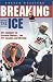 Book Breaking the Ice: My Journey to Olympic Hockey, The Ivy League & Beyond