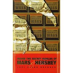 The Chocolate Wars: Inside the Secret Worlds of Mars and Hershey