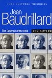 Jean Baudrillard: The Defence of the Real (Core Cultural Theorists series) Image