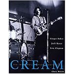 Cream: Eric Clapton, Jack Gruce and Ginger Baker -- The Legendary 60's Supergroup book cover